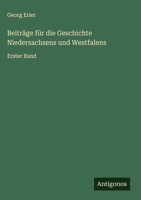 Georg Erler: Beiträge für die Geschichte Niedersachsens und Westfalens, Buch