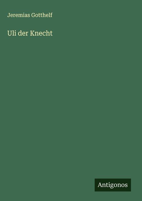 Jeremias Gotthelf: Uli der Knecht, Buch