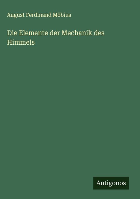 August Ferdinand Möbius: Die Elemente der Mechanik des Himmels, Buch
