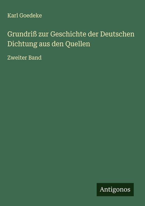 Karl Goedeke: Grundriß zur Geschichte der Deutschen Dichtung aus den Quellen, Buch