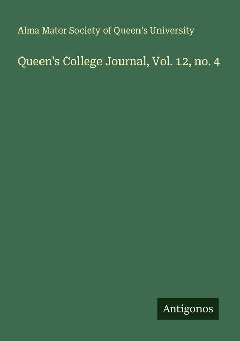 Alma Mater Society of Queen's University: Queen's College Journal, Vol. 12, no. 4, Buch
