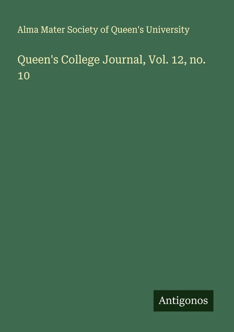 Alma Mater Society of Queen's University: Queen's College Journal, Vol. 12, no. 10, Buch