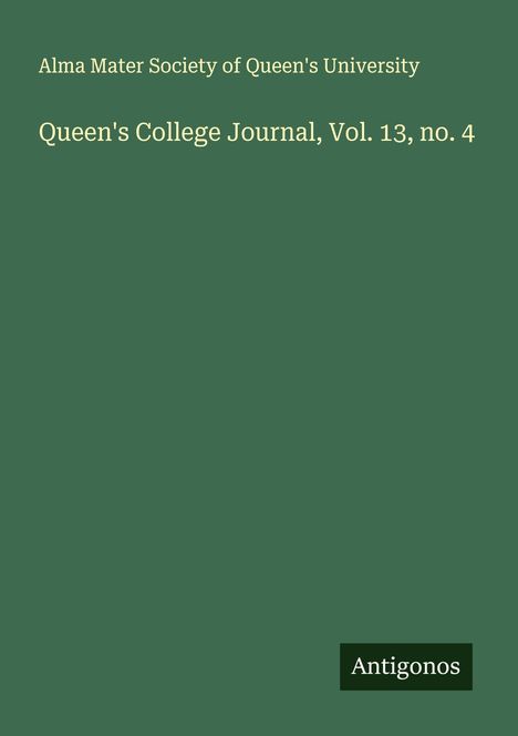 Alma Mater Society of Queen's University: Queen's College Journal, Vol. 13, no. 4, Buch