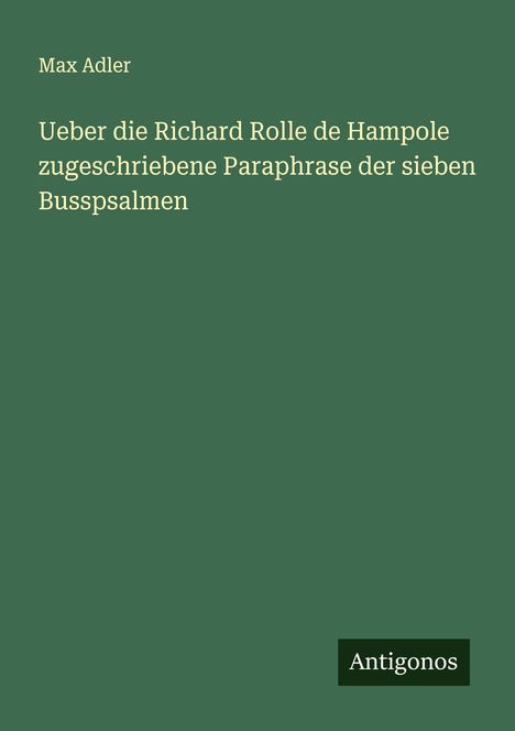Max Adler: Ueber die Richard Rolle de Hampole zugeschriebene Paraphrase der sieben Busspsalmen, Buch