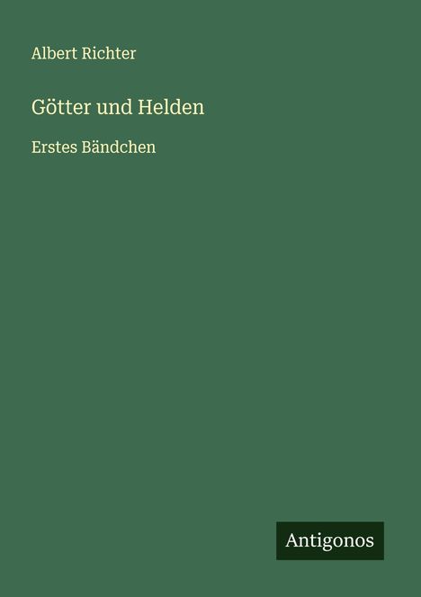 Albert Richter: Götter und Helden, Buch
