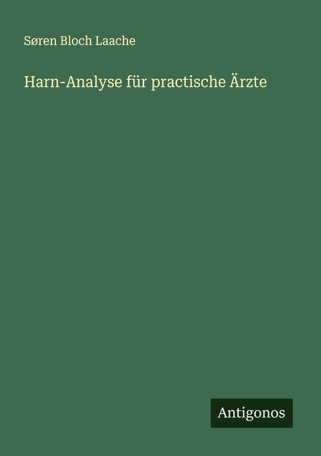 Søren Bloch Laache: Harn-Analyse für practische Ärzte, Buch