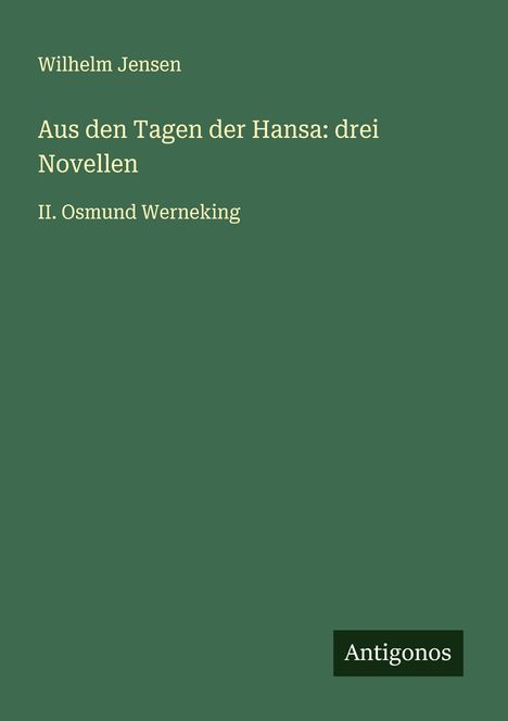 Wilhelm Jensen: Aus den Tagen der Hansa: drei Novellen, Buch