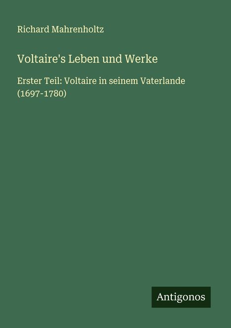 Richard Mahrenholtz: Voltaire's Leben und Werke, Buch