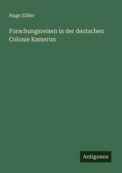 Hugo Zöller: Forschungsreisen in der deutschen Colonie Kamerun, Buch