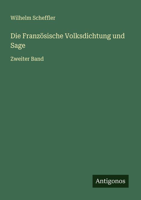 Wilhelm Scheffler: Die Französische Volksdichtung und Sage, Buch