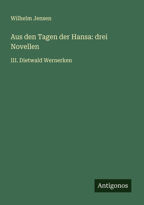 Wilhelm Jensen: Aus den Tagen der Hansa: drei Novellen, Buch
