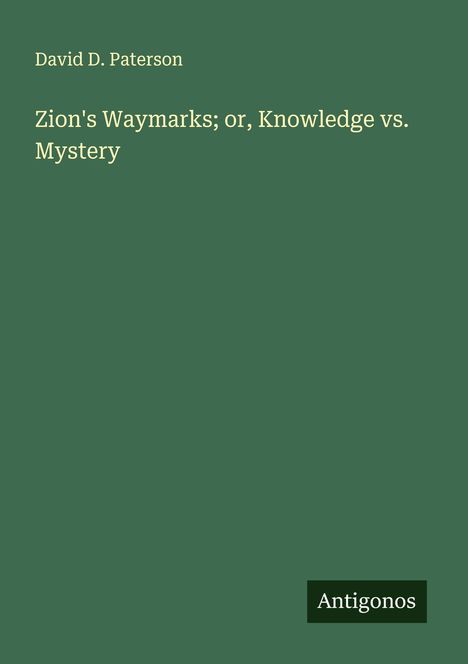 David D. Paterson: Zion's Waymarks; or, Knowledge vs. Mystery, Buch