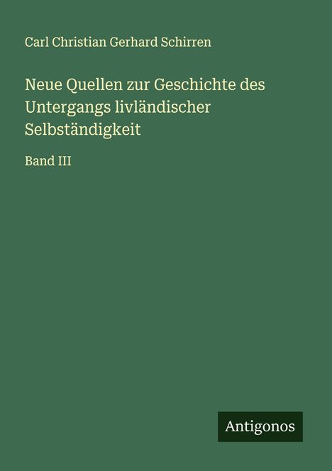 Carl Christian Gerhard Schirren: Neue Quellen zur Geschichte des Untergangs livländischer Selbständigkeit, Buch