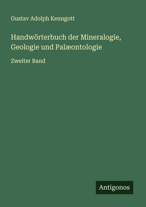 Gustav Adolph Kenngott: Handwörterbuch der Mineralogie, Geologie und Palæontologie, Buch