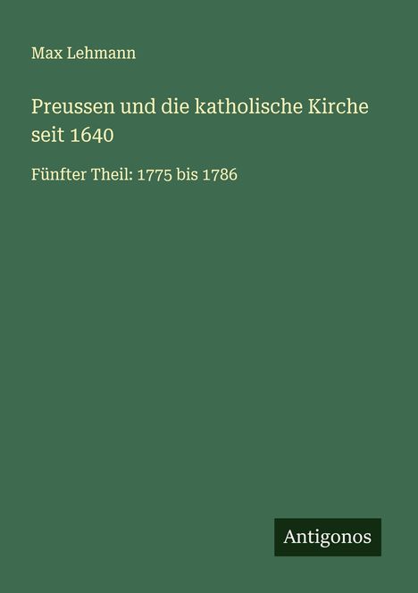 Max Lehmann: Preussen und die katholische Kirche seit 1640, Buch
