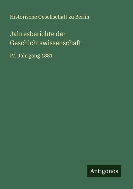 Historische Gesellschaft Zu Berlin: Jahresberichte der Geschichtswissenschaft, Buch