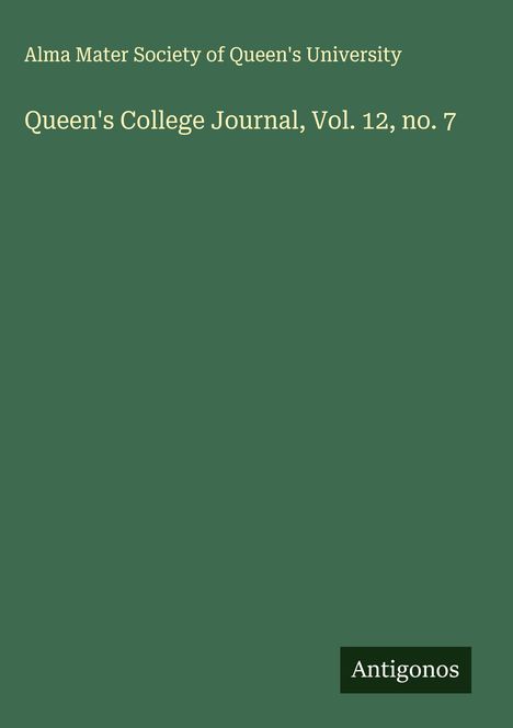 Alma Mater Society of Queen's University: Queen's College Journal, Vol. 12, no. 7, Buch