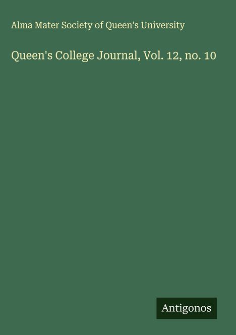 Alma Mater Society of Queen's University: Queen's College Journal, Vol. 12, no. 10, Buch