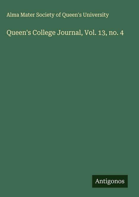 Alma Mater Society of Queen's University: Queen's College Journal, Vol. 13, no. 4, Buch
