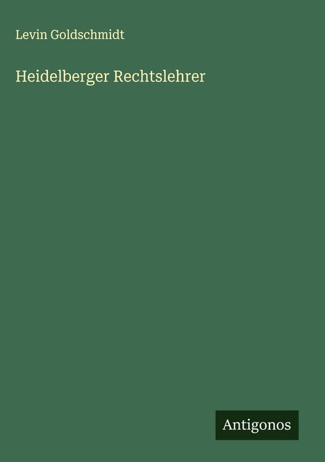 Levin Goldschmidt: Heidelberger Rechtslehrer, Buch