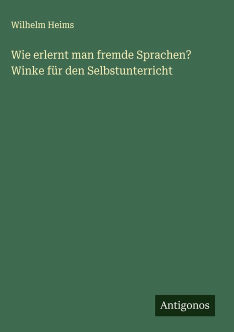Wilhelm Heims: Wie erlernt man fremde Sprachen? Winke für den Selbstunterricht, Buch