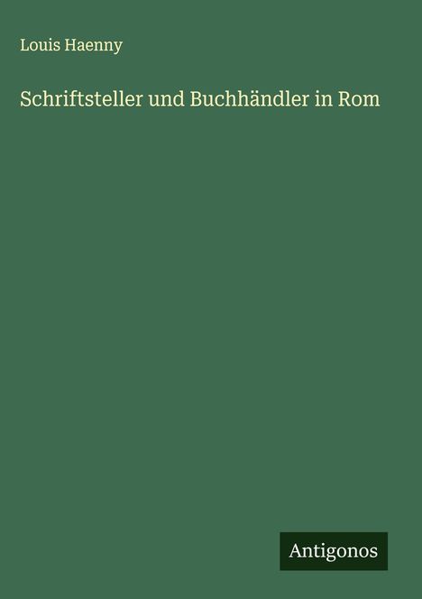 Louis Haenny: Schriftsteller und Buchhändler in Rom, Buch