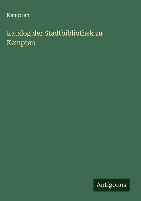 Kempten: Katalog der Stadtbibliothek zu Kempten, Buch