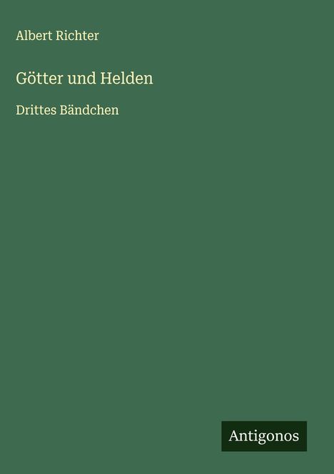 Albert Richter: Götter und Helden, Buch