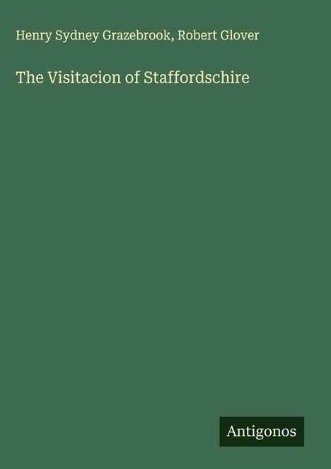 Henry Sydney Grazebrook: The Visitacion of Staffordschire, Buch