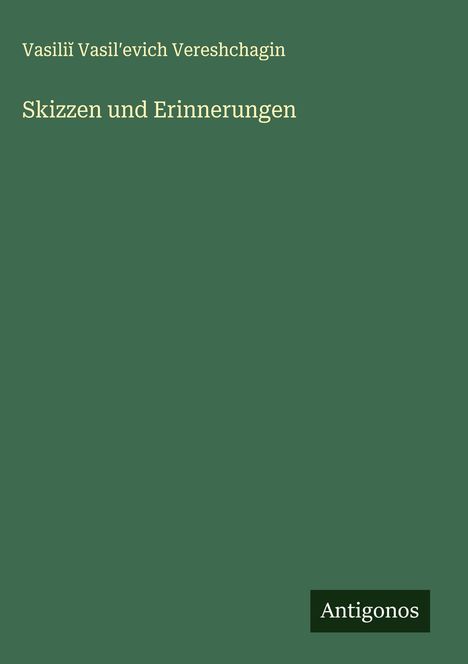 Vasili¿ Vasil¿evich Vereshchagin: Skizzen und Erinnerungen, Buch