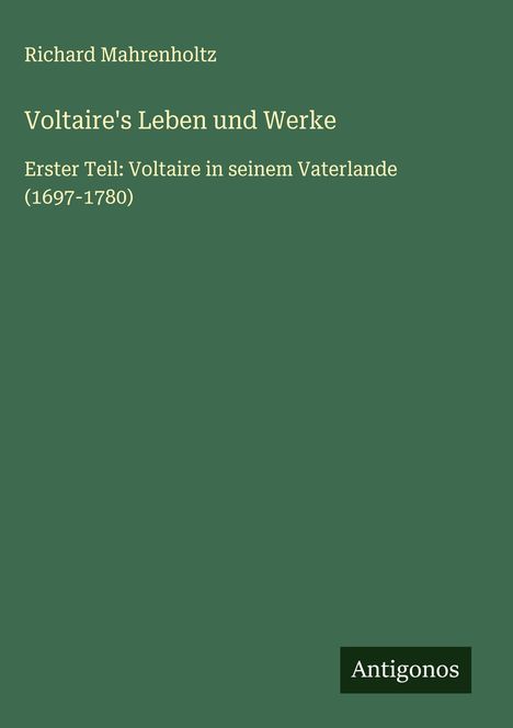 Richard Mahrenholtz: Voltaire's Leben und Werke, Buch