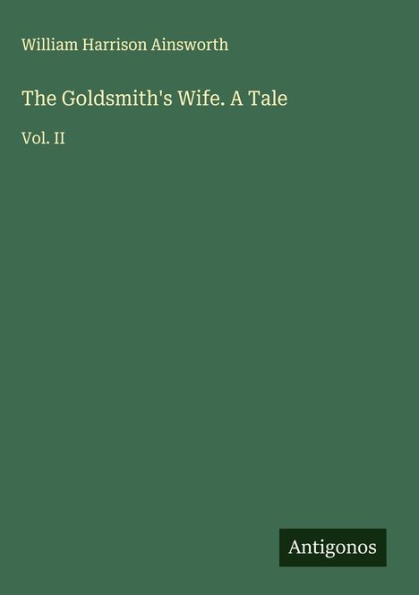 William Harrison Ainsworth: The Goldsmith's Wife. A Tale, Buch