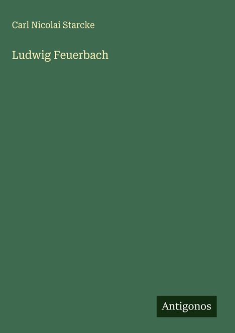 Carl Nicolai Starcke: Ludwig Feuerbach, Buch