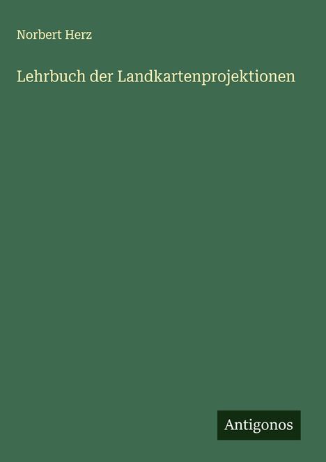 Norbert Herz: Lehrbuch der Landkartenprojektionen, Buch