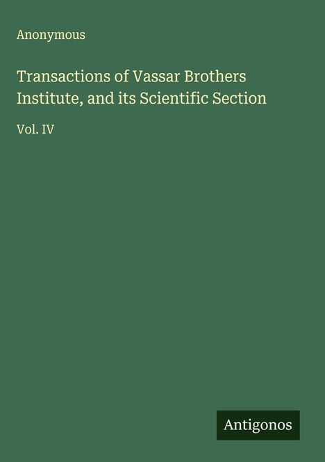 Anonymous: Transactions of Vassar Brothers Institute, and its Scientific Section, Buch