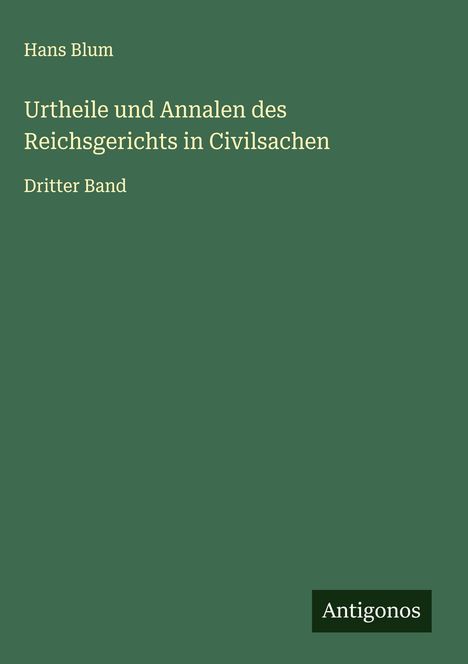 Hans Blum: Urtheile und Annalen des Reichsgerichts in Civilsachen, Buch
