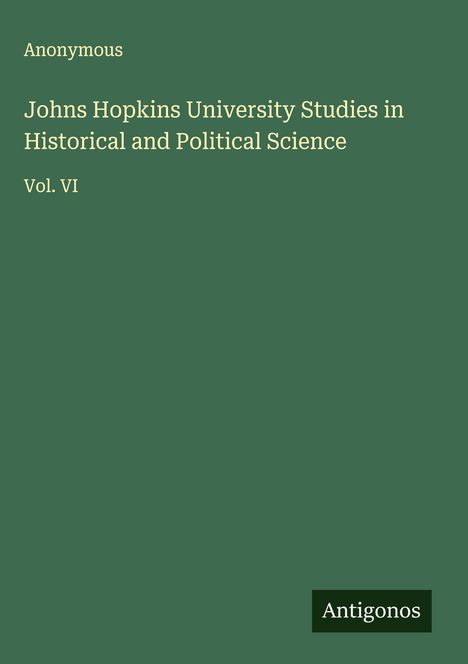 Anonymous: Johns Hopkins University Studies in Historical and Political Science, Buch