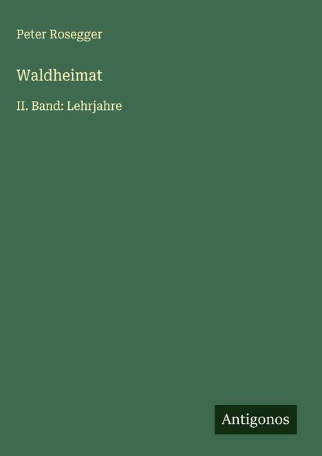 Peter Rosegger: Waldheimat, Buch