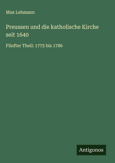 Max Lehmann: Preussen und die katholische Kirche seit 1640, Buch