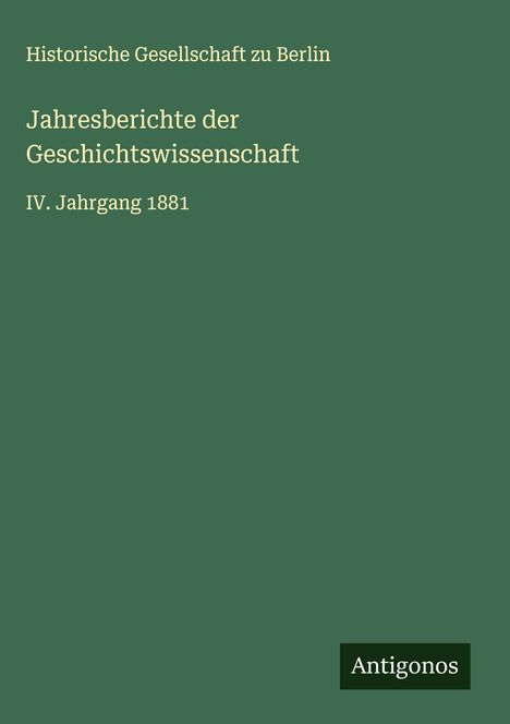 Historische Gesellschaft Zu Berlin: Jahresberichte der Geschichtswissenschaft, Buch