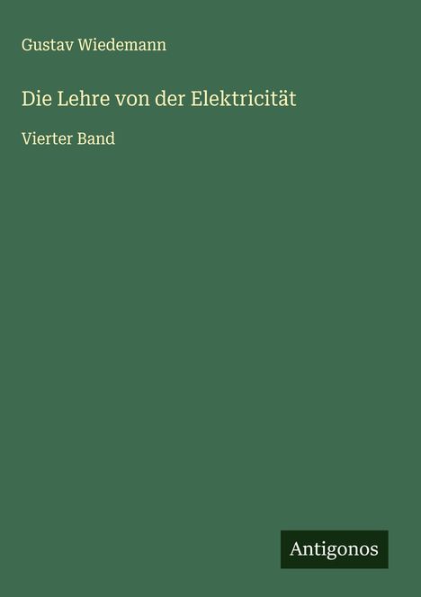 Gustav Wiedemann: Die Lehre von der Elektricität, Buch