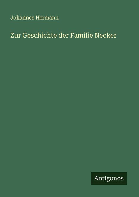 Johannes Hermann: Zur Geschichte der Familie Necker, Buch