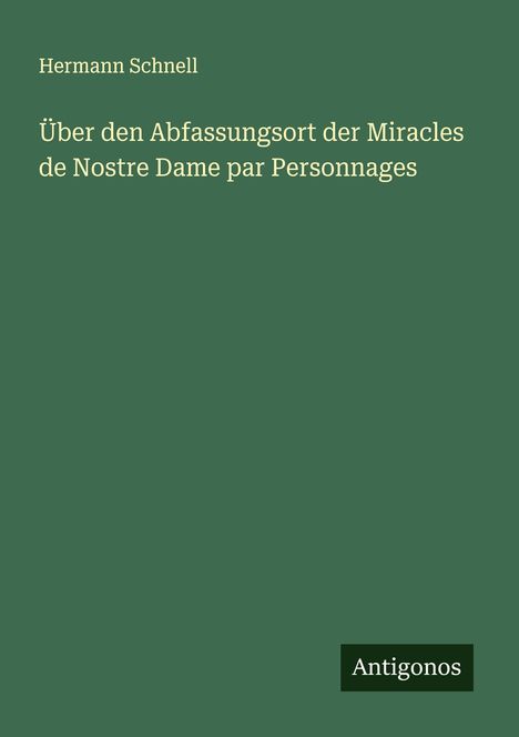 Hermann Schnell: Über den Abfassungsort der Miracles de Nostre Dame par Personnages, Buch