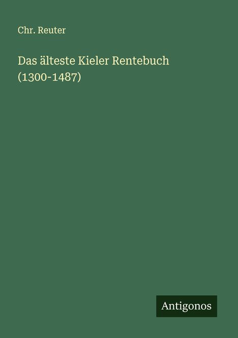 Chr. Reuter: Das älteste Kieler Rentebuch (1300-1487), Buch