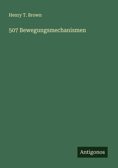 Henry T. Brown: 507 Bewegungsmechanismen, Buch