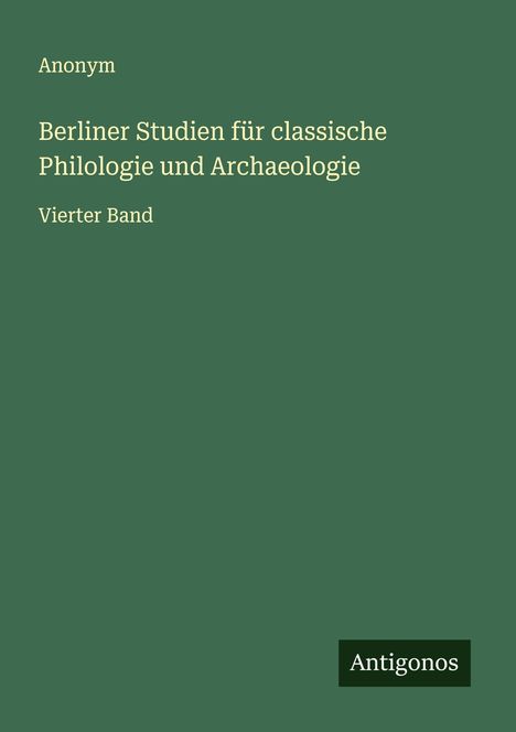 Anonym: Berliner Studien für classische Philologie und Archaeologie, Buch