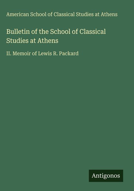 American School of Classical Studies at Athens: Bulletin of the School of Classical Studies at Athens, Buch
