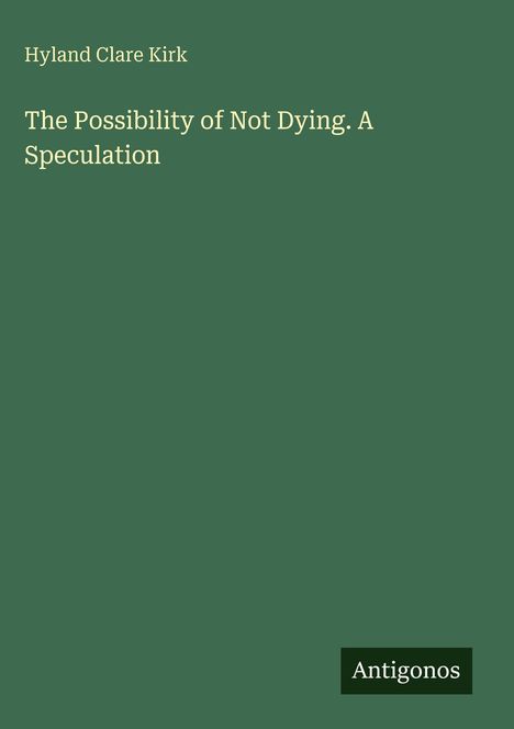 Hyland Clare Kirk: The Possibility of Not Dying. A Speculation, Buch
