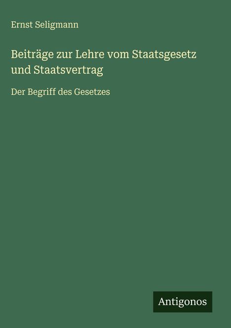 Ernst Seligmann: Beiträge zur Lehre vom Staatsgesetz und Staatsvertrag, Buch