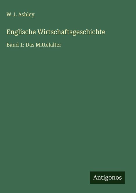 W. J. Ashley: Englische Wirtschaftsgeschichte, Buch